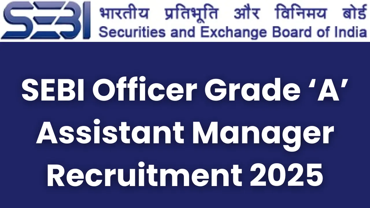 SEBI Officer Grade A Recruitment 2025